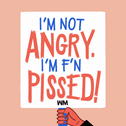 WM I'm Not Angry, I'm F'n Pissed!