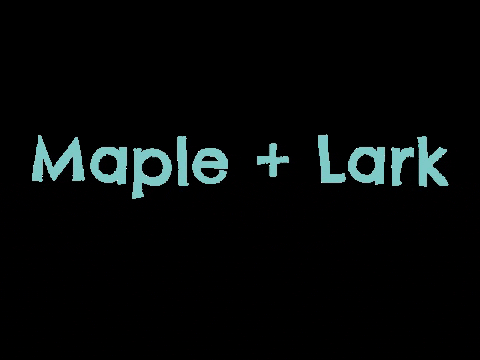 Maple + Lark