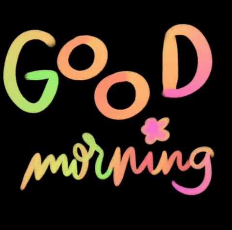 Text gif. "Good Morning" is written in pastel colors on a black background.
