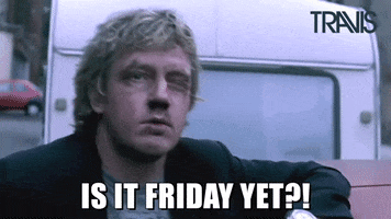 Is It Friday Yet Wednesday GIF by Travis