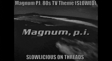 Magnum Pi Slowlicious Slowed GIF