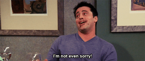 Giphy - Im Not Even Sorry Friends Tv GIF