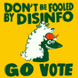 Don't be fooled by disinfo, go vote