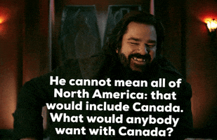 He Cannot Mean All Of North America That Would Include Canada What Would Anybody Want With Canada GIF
