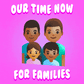 The Time Is Now Family