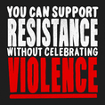 You can support resistance without celebrating violence