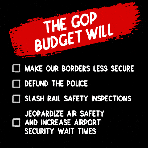 The GOP budget will make our budgets less secure, defund the police, slash rail safety inspections, jeopardize air safety and increase airport security wait times