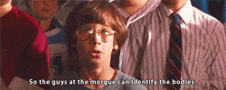 little giants so the guys at the morgue can identify the bodies GIF
