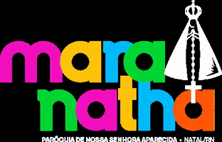 Maranatha GIF by Paróquia NSAparecida Natal
