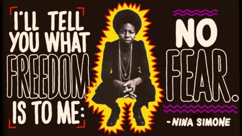 "I'll tell you what freedom is to me" -Nina Simone