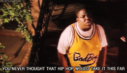 hip hop, juicy, biggie, biggie smalls, notorious big, you never thought  that hip hop would take it this far – GIF
