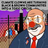 Climate clowns are turning black and brown communities into a toxic circus