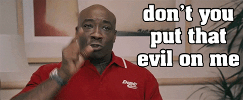 Image result for dont put that evil on me gif