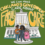 We Can Make Oakland's Government Care About Family Care