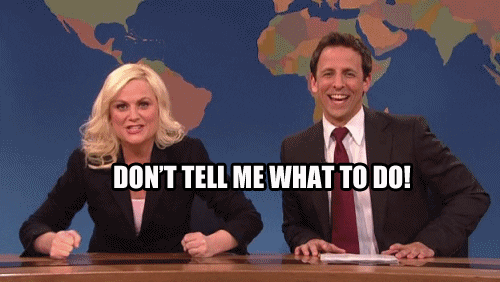 Dont Tell Me What To Do Amy Poehler GIF - Find & Share on GIPHY