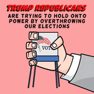 Trump Republicans are trying to hold onto power by overthrowing our elections