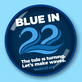 Blue in 22, the tide is turning, let's make waves