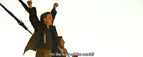 I’m the king of the world