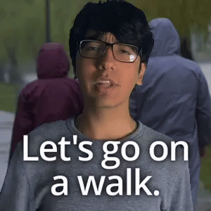 Let's go on a walk.