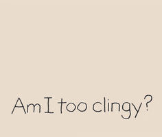 Am I Too Clingy GIF by Chippy the Dog
