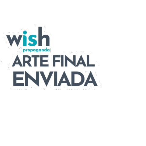 Arte Final Enviada Sticker by Wish Propaganda