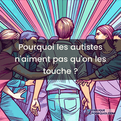 Autisme Toucher GIF by ExpliquePourquoi.com