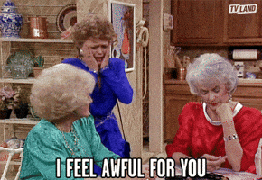 I Feel Awful For You Golden Girls GIF by TV Land