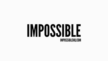 Do The Impossible No Way GIF by IMPOSSIBLE ®