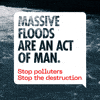 Massive floods are an act of man