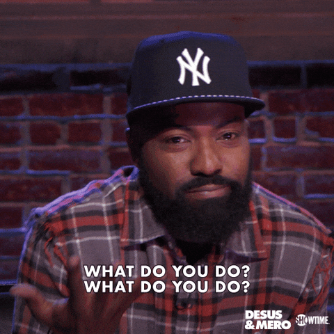 What Do I Do Idk GIF by Desus & Mero - Find & Share on GIPHY