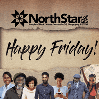 Weekend Happy Friday GIF by NorthStar of GIS: People of Black / African Descent in GIS, Geography, and STEM