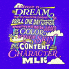 "I have a dream that my four little children will one day live in a nation where they will not be judged by the color of their skin but by the content of their character" MLK quote