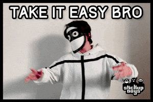 Take It Easy Bro GIF by Stick Up Music