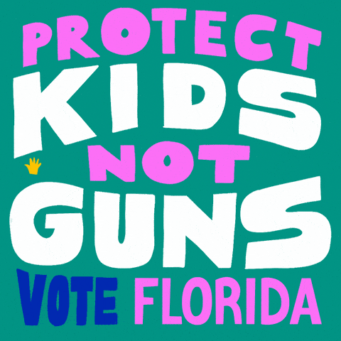 Protect kids, not guns. Vote Florida