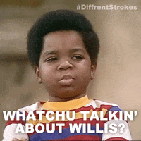 Whatchu-talkin-bout-willis GIFs - Get the best GIF on GIPHY