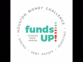 fundsup houston money challenge funds up fondos para arriba spendebt GIF