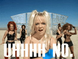 Music video gif. From the Spice Girls' video for Say You'll Be There, Baby Spice stands in the foreground of a desert-like environment and waves her hands in front of her to signal "no," while other band members dance behind her. Text, "uhhh no."