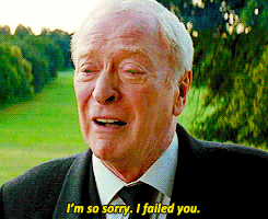 Movie gif. Michael Caine as Alfred in Batman furrows his brow as he fights back tears, clearly devastated at what he's done. Text, "I'm so sorry. I failed you."