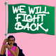 We Will Fight Back flag