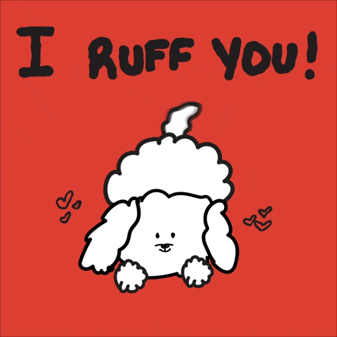 Illustrated gif. Little white Maltese puppy is giddy when they see us. They wag their tail like crazy and lean down with hearts fluttering around them. Text, "I ruff you!"