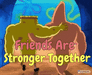 Friends are better together motion meme