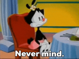 Never Mind GIF