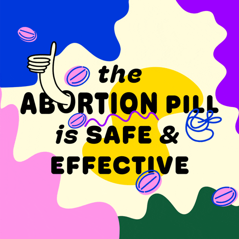 Text gif. Line-drawn thumbs-up bursts through the O of the message, "The abortion pill is safe and effective," framed by graphic splotches of color, animated doodles, and little pink pills against a colorful blue, purple, green, and beige background.
