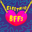 Electric BFFs