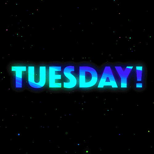 Text gif. Rainbow text beams on an starry sky background. Text, "Tuesday!"
