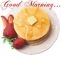 Photo gif. Stack of pancakes with a square of butter and syrup on top, and plated with a few strawberries on the side sparkles. Text, “Good morning.”