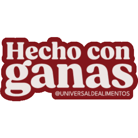 Hecho Con Ganas Sticker by Universal de Alimentos