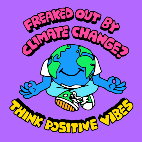Freaked out by climate change? Think positive vibes.