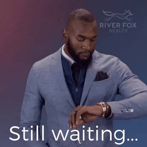 riverfoxrealty real estate realestate waiting still waiting GIF