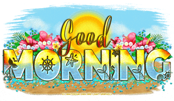 Illustrated gif. Text surrounded by sand and tropical flowers with the bright sun in the blue sky. In the text are mermaid fins, starfish, and other beachy designs. Text, “Good morning.”